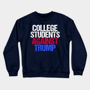 College Students Against Donald Trump Crewneck Sweatshirt